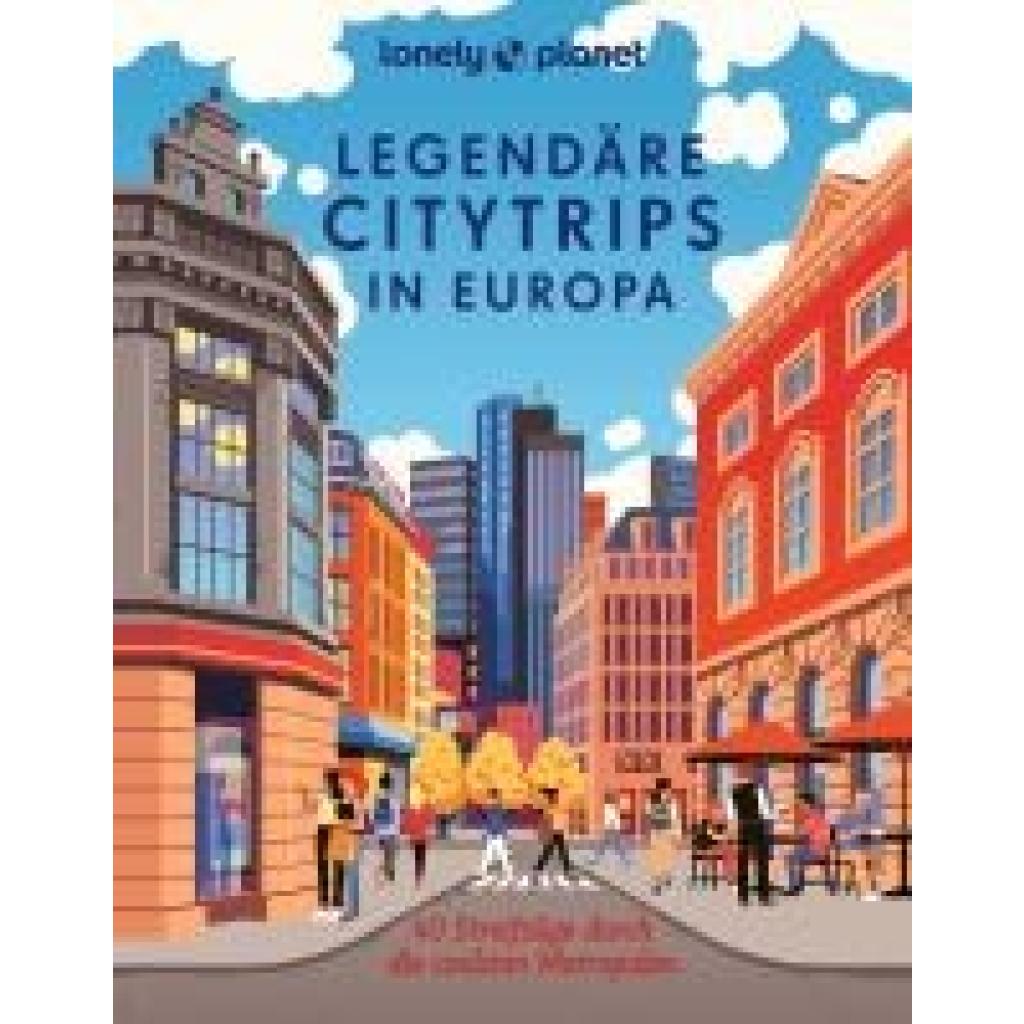 9783575010827 - Biege Bernd LONELY PLANET Bildband Legendäre Citytrips in Europa