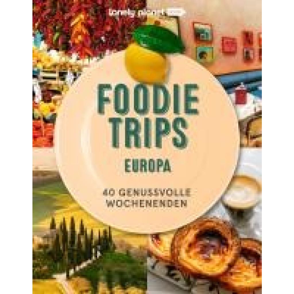 9783575011671 - LONELY PLANET Bildband Foodie Trips Europa