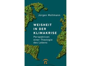 9783579071046 - Weisheit in der Klimakrise - Jürgen Moltmann Kartoniert (TB)