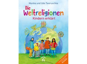 9783579071060 - Die Weltreligionen - Kindern erklärt - Monika Tworuschka Udo Tworuschka Gebunden