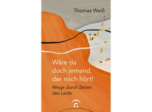 9783579074764 - Wäre da doch jemand der mich hört! - Thomas Weiß Gebunden