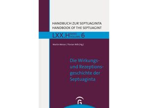 9783579081052 - Handbuch zur Septuaginta 6 Die Wirkungs- und Rezeptionsgeschichte der Septuaginta Gebunden