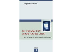 9783579081731 - Der lebendige Gott und die Fülle des Lebens - Jürgen Moltmann Kartoniert (TB)