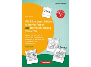 9783589165414 - 2 in 1 Mit Bildergeschichten Texte verfassen und Rechtschreibung trainieren   2 in 1 Mit Bildergeschichten Texte verfassen und Rechtschreibung trainieren - Band 3 Klasse 3 4 - Bernd Wehren Kartoniert (TB)