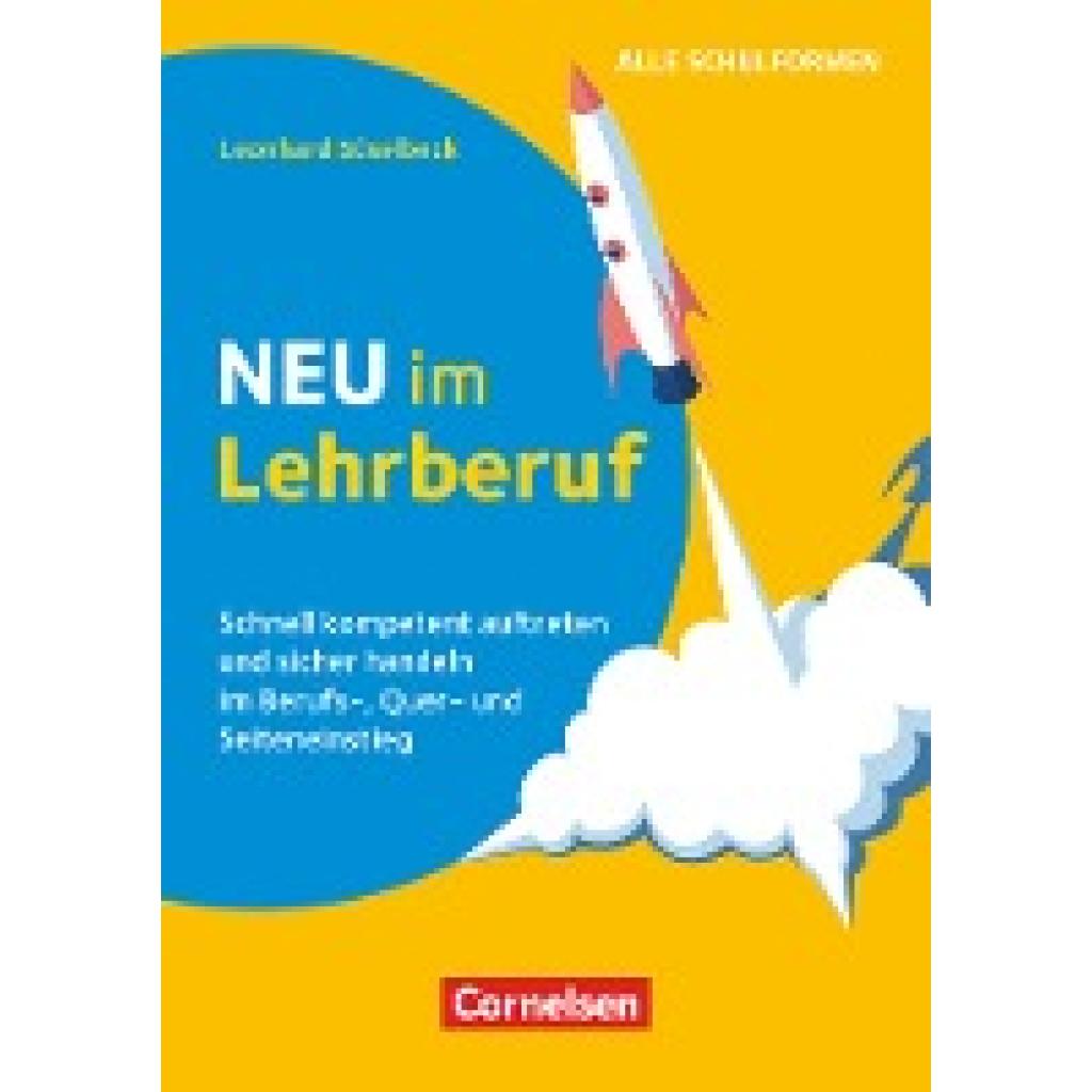 9783589168132 - Süselbeck Leonhard Neu im Lehrberuf - Schnell kompetent auftreten und sicher handeln im Berufseinstieg Quereinstieg und Seiteneinstieg