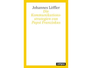 9783593518299 - Die Kommunikationsstrategien von Papst Franziskus - Johannes Löffler Kartoniert (TB)