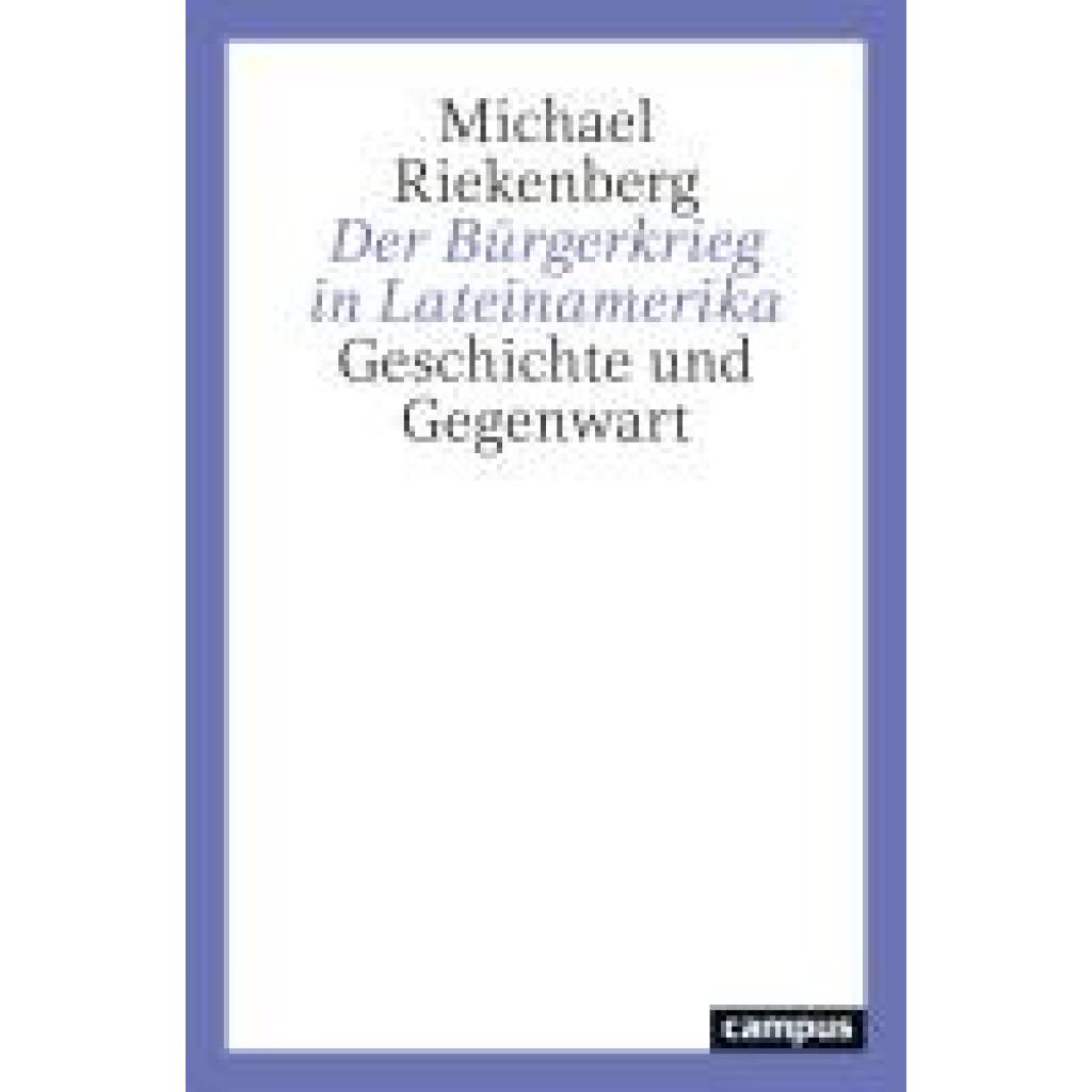 9783593518411 - Riekenberg Michael Der Bürgerkrieg in Lateinamerika