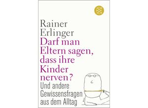 9783596035960 - Darf man Eltern sagen dass ihre Kinder nerven? - Rainer Erlinger Kartoniert (TB)