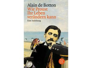 9783596137343 - Alain de Botton - GEBRAUCHT Wie Proust Ihr Leben verändern kann Eine Anleitung - Preis vom 02102023 050404 h