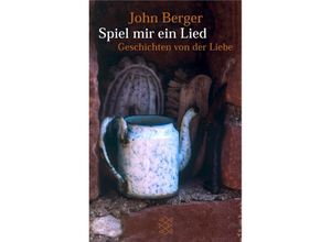 9783596146475 - John Berger - GEBRAUCHT Spiel mir ein Lied Geschichten von der Liebe - Preis vom 11082023 050345 h