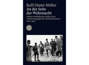 9783596181506 - Die Zeit des Nationalsozialismus - »Schwarze Reihe«   An der Seite der Wehrmacht - Rolf-Dieter Müller Taschenbuch