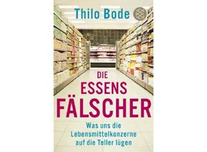 9783596188482 - Thilo Bode - GEBRAUCHT Die Essensfälscher Was uns die Lebensmittelkonzerne auf die Teller lügen - Preis vom 03102023 050115 h