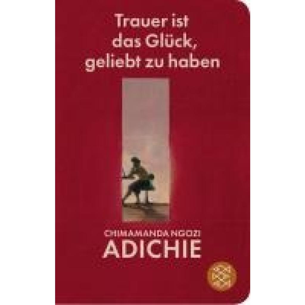 9783596523665 - Adichie Chimamanda Ngozi Trauer ist das Glück geliebt zu haben 9783596523665 - Adichie Chimamanda Ngozi Trauer ist das Glück geliebt zu haben