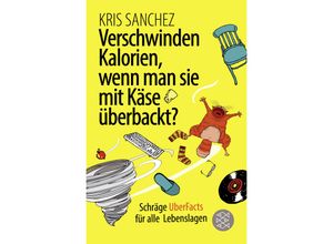 9783596702732 - Verschwinden Kalorien wenn man sie mit Käse überbackt? - Kris Sanchez Taschenbuch