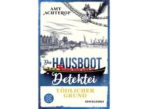 9783596706792 - Tödlicher Grund   Die Hausboot-Detektei Bd2 - Amy Achterop Taschenbuch