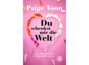 9783596707065 - Du schenkst mir die Welt - Paige Toon Taschenbuch