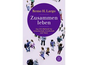 9783596707072 - Zusammen leben Das Fit-Prinzip für Gemeinschaft Gesellschaft und Natur - Remo H Largo Taschenbuch