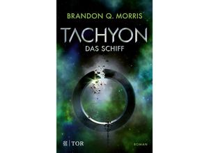 9783596707348 - Das Schiff   Tachyon Bd2 - Brandon Q Morris Kartoniert (TB)