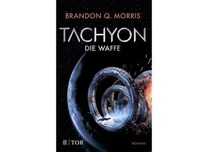 9783596707355 - Die Waffe   Tachyon Bd1 - Brandon Q Morris Kartoniert (TB)