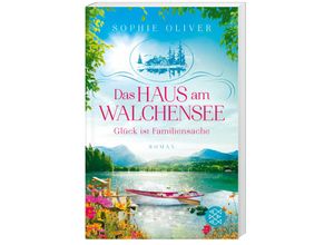 9783596707881 - Glück ist Familiensache   Das Haus am Walchensee Bd2 - Sophie Oliver Taschenbuch