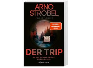 9783596708024 - Arno Strobel - GEBRAUCHT Der Trip – Du hast dich frei gefühlt Bis er dich fand Psychothriller - Preis vom 25112023 060605 h