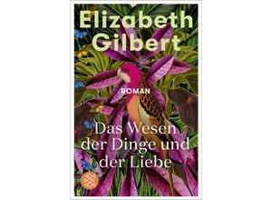 9783596708109 - Das Wesen der Dinge und der Liebe - Elizabeth Gilbert Taschenbuch