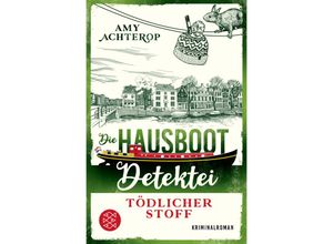 9783596708956 - Tödlicher Stoff   Die Hausboot-Detektei Bd3 - Amy Achterop Taschenbuch