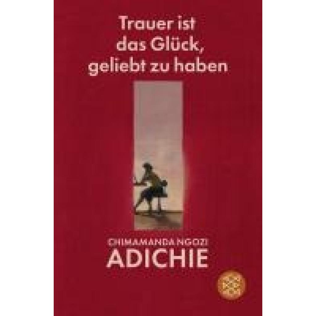 9783596710164 - Adichie Chimamanda Ngozi Trauer ist das Glück geliebt zu haben