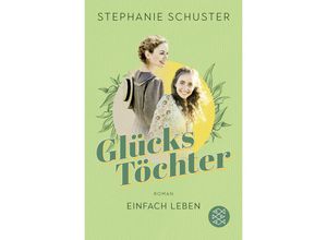 9783596710621 - Einfach leben   Glückstöchter Bd1 - Stephanie Schuster Taschenbuch