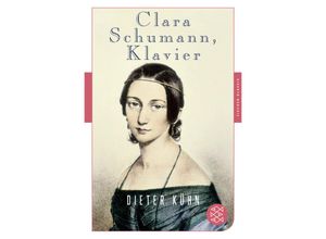 9783596907120 - Fischer Klassik   Clara Schumann Klavier - Dieter Kühn Taschenbuch