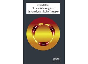 9783608946840 - Sichere Bindung und Psychodynamische Therapie - Jeremy Holmes Gebunden