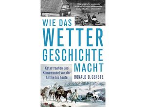 9783608962536 - Wie das Wetter Geschichte macht - Ronald D Gerste Kartoniert (TB)