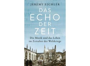 9783608965865 - Das Echo der Zeit - Jeremy Eichler Gebunden