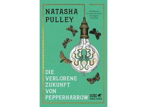 9783608987294 - Die verlorene Zukunft von Pepperharrow - Natasha Pulley Gebunden