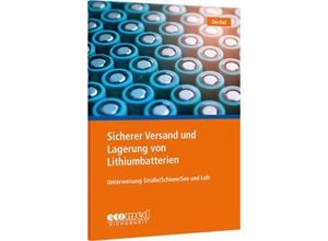 9783609695075 - Sicherer Versand und Lagerung von Lithiumbatterien m 1 Buch m 1 Online-Zugang - Nicole Dechel Kartoniert (TB)