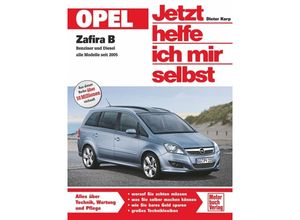 9783613026896 - Opel Zafira Benziner und Diesel alle Modelle seit 2005   Jetzt helfe ich mir selbst Bd253 - Dieter Korp Kartoniert (TB)