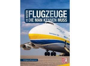 9783613046092 - Die besten Flugzeuge die man kennen muss - Wolfgang Borgmann Gebunden