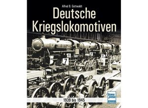 9783613716803 - Deutsche Kriegslokomotiven - Alfred B Gottwaldt Kartoniert (TB)