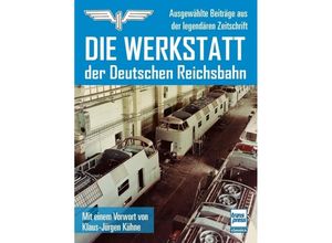 9783613716995 - Die Werkstatt der Deutschen Reichsbahn Kartoniert (TB)