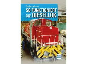 9783613717152 - So funktioniert die Diesellok - Stefan Alkofer Kartoniert (TB)