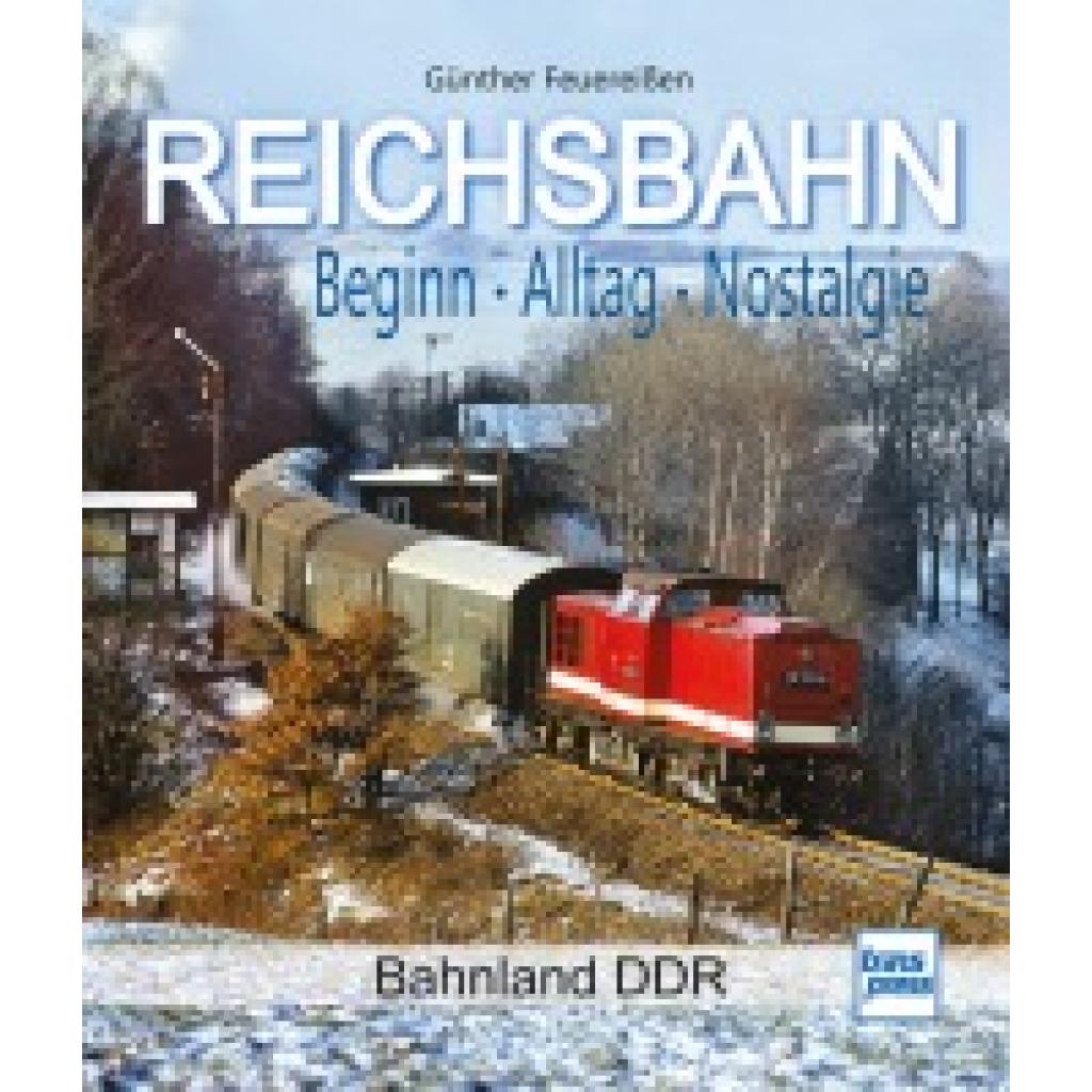 9783613717220 - Feuereißen Günther REICHSBAHN Beginn - Alltag - Nostalgie