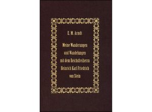 9783615003215 - Meine Wanderungen und Wandelungen mit dem Reichsfreiherrn Heinrich Karl Friedrich von Stein - Ernst Moritz Arndt Gebunden