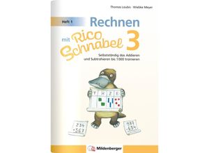 9783619353996 - Rechnen mit Rico Schnabel 3 Heft 1 - Selbstständig das Addieren und Subtrahieren bis 1000 trainieren - Wiebke Meyer Thomas Laubis Geheftet