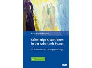 9783621283168 - Schwierige Situationen in der Arbeit mit Paaren m 1 Buch m 1 E-Book - Eva Frank-Noyon Alexander Noyon Gebunden