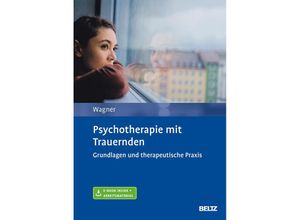 9783621286848 - Psychotherapie mit Trauernden m 1 Buch m 1 E-Book - Birgit Wagner Gebunden