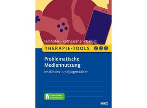 9783621287807 - Therapie-Tools Problematische Mediennutzung im Kindes- und Jugendalter m 1 Buch m 1 E-Book - Anna Felnhofer Oswald David Kothgassner Stéphanie Galliez Kartoniert (TB)