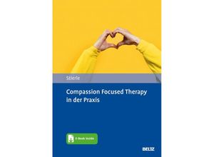 9783621289016 - Compassion Focused Therapy in der Praxis m 1 Buch m 1 E-Book - Christian Stierle Gebunden