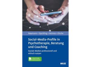 9783621289115 - Social-Media-Profile in Psychotherapie Beratung und Coaching m 1 Buch m 1 E-Book - Julia Neumann Tina Steckling Jana Heimes Gebunden