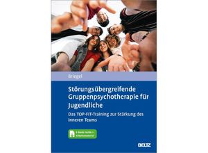 9783621289207 - Störungsübergreifende Gruppenpsychotherapie für Jugendliche Das TOP-FIT-Training zur Stärkung des Inneren Teams m 1 B - Wolfgang Briegel Gebunden