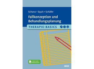 9783621289795 - Therapie-Basics Fallkonzeption und Behandlungsplanung m 1 Buch m 1 E-Book - Christian Schanz Monika Equit Sarah Schäfer Kartoniert (TB)